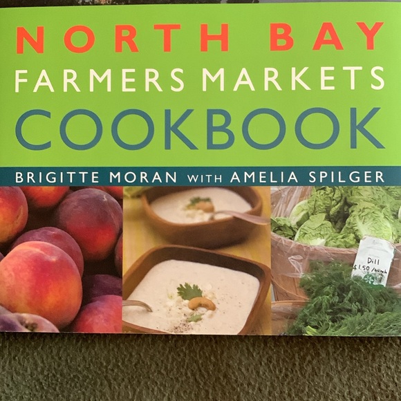 North Bay Farmers Markets Cookbook by Brigitte Moran with Amelia Spilger. - Picture 2 of 7